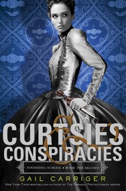 Front cover of Curtsies & conspiracies (Finishing School #2) by Gail Carriger