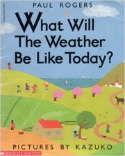 Front cover of What Will the Weather Be Like Today? by Rogers, Paul
