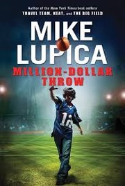 Front cover of The million dollar throw by Mike Lupica