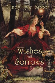 Front cover of Wishes and Sorrows by Cindy Lynn Speer