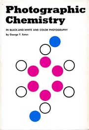 Front cover of Photographic chemistry in black-and-white and color photography by George T. Eaton