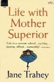 Cover of Life with Mother Superior by Jane Trahey