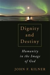 Cover of Dignity and destiny by John F. Kilner