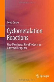 Front cover of Cyclometalation reactios five-membered ring products as universal reagents by Iwao Omae
