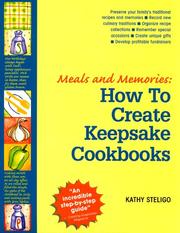 Front cover of How to create keepsake cookbooks : meals and memories by Kathy Steligo