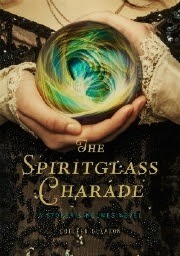 Front cover of The Spiritglass Charade (Stoker & Holmes #2) by Colleen Gleason