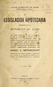 Front cover of Legislación hipotecaria vigente en la república de Cuba by Angel C. Betancourt y Miranda