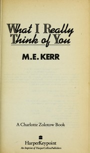 Front cover of What I Really Think of You by M. E. Kerr
