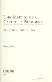 Front cover of The making of a Catholic president by Shaun Casey