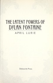 Front cover of The latent powers of Dylan Fontaine by April Lurie