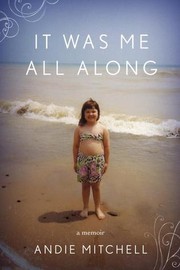 Cover of It Was Me All Along by Andie Mitchell