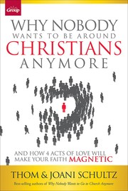 Front cover of Why Nobody Wants to be Around Christians Anymore by Thom Schultz