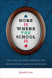 Front cover of Home is Where the School Is by Jennifer Lois