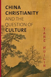 Front cover of China, Christianity, and the question of culture by Huilin Yang