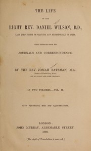 Front cover of The life of the Right Rev. Daniel Wilson, D. D., late Lord Bishop of Calcutta and metropolitan of India by Josiah Bateman