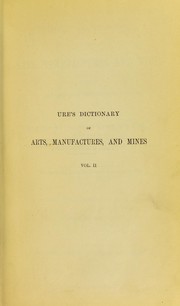 Cover of Ure's dictionary of arts, manufactures, and mines by Andrew Ure
