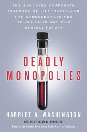 Front cover of Deadly Monopolies by Harriet A. Washington