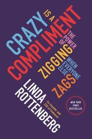 Cover of Crazy Is a Compliment by Linda Rottenberg