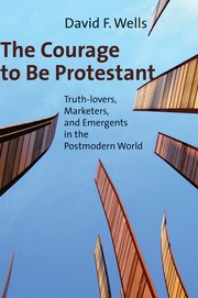 Front cover of The courage to be Protestant by David F. Wells