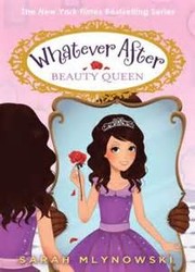 Front cover of Beauty Queen / Whatever After (Bk. 7) by Sarah Mlynowski