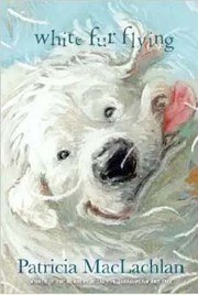 Front cover of White Fur Flying by Patricia MacLachlan