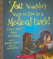 Front cover of You wouldn't want to live in a medieval castle! by Jacqueline Morley