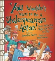 Front cover of You wouldn't want to be a Shakespearean actor! by Jacqueline Morley
