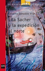 Front cover of Lila Sacher y la expedición al norte by Catalina González Vilar