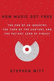 Front cover of How Music Got Free by Stephen Witt