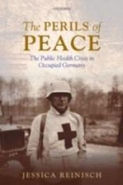 Front cover of The perils of peace by Jessica Reinisch