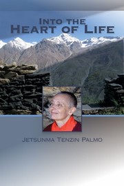 Front cover of Into the Heart of Life by Tenzin Palmo Jetsunma