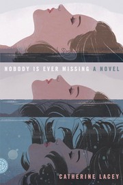 Front cover of Nobody Is Ever Missing, A Novel by Catherine Lacey