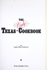 Front cover of The Only Texas cookbook by Linda West Eckhardt
