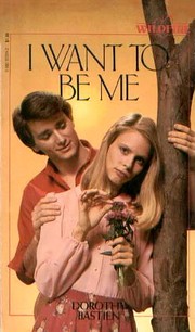 Front cover of I Want to Be Me (Wildfire) by Dorothy Bastien