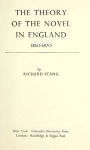 Front cover of The theory of the novel in England, 1850-1870 by Richard Stang