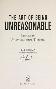Front cover of The art of being unreasonable by Eli Broad