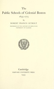 Front cover of The public schools of colonial Boston, 1635-1775 by Seybolt, Robert Francis