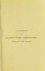 Front cover of Lessons in elementary chemistry : inorganic and organic by Henry E. Roscoe