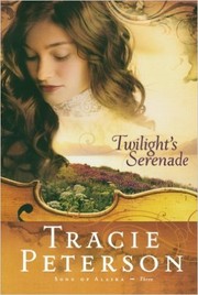Cover of Twilight's serenade by Tracie Peterson