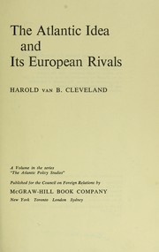 Front cover of The Atlantic idea and its European rivals by Harold van B. Cleveland