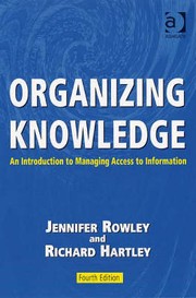 Cover of Organizing knowledge: an introduction to managing access to information by Rowley, J. E.