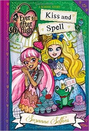 Front cover of Kiss and Spell (Ever After High) by Suzanne Selfors