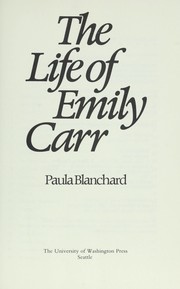 Cover of The life of Emily Carr by Paula Blanchard