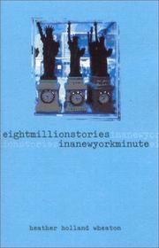 Front cover of Eight Million Stories in a New York Minute by Heather Holland Wheaton