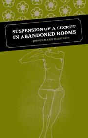 Cover of Suspension of a Secret in Abandoned Rooms by Joshua Marie Wilkinson