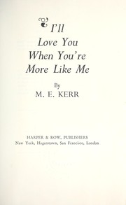 Front cover of I'll Love You When You're More Like Me by M. E. Kerr