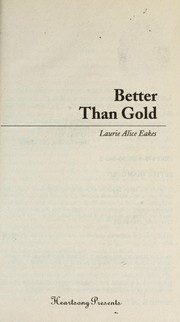 Cover of Better than gold by Laurie Alice Eakes