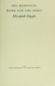 Front cover of Iris Murdoch, work for the spirit by Elizabeth Dipple