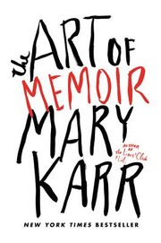 Front cover of The art of memoir by Mary Karr