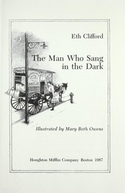 Front cover of The man who sang in the dark by Eth Clifford